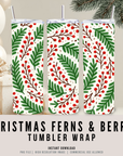 Christmas Ferns & Berries Tumbler Wrap PNG | Cozy Winter Seamless Pattern | Holiday Sublimation Design | Commercial Use