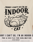 Sorry I Can’t Go I’m an Indoor Cat 300 dpi PNG SVG | Retro Vintage Cat Design | Funny Cat Shirt | Sublimation & Cricut POD