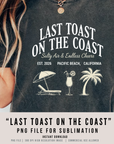 Last Toast on the Coast 300 DPI PNG | Bachelorette Party Shirt | Retro Beach Bach Design | Hen Party Sublimation Clipart