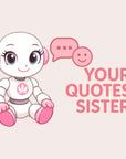 Your Quotes Sister - Personal AI Assistant for Quotes | ChatGPT AI Bot for Digital Marketers & Quotes Theme Pages
