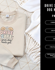 Drive Safe, Your Dog Needs You 300 DPI PNG | Cute Dog Lover Sublimation Design | Dog Shirt Art | POD & Commercial Use